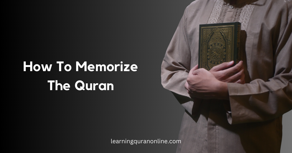 How to Memorizing the Quran: 7 Practical Steps