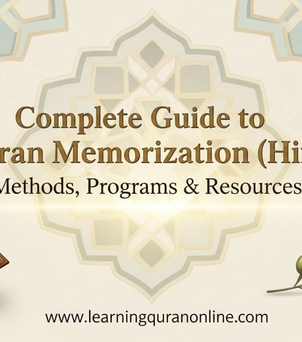 Complete Guide to Quran Memorization (Hifz): Methods, Programs & Resources