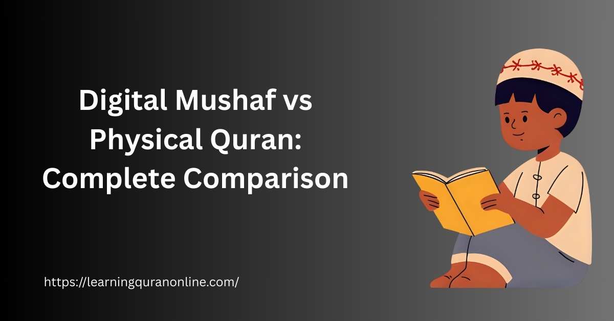 Digital Mushaf vs Physical Quran: Complete Comparison