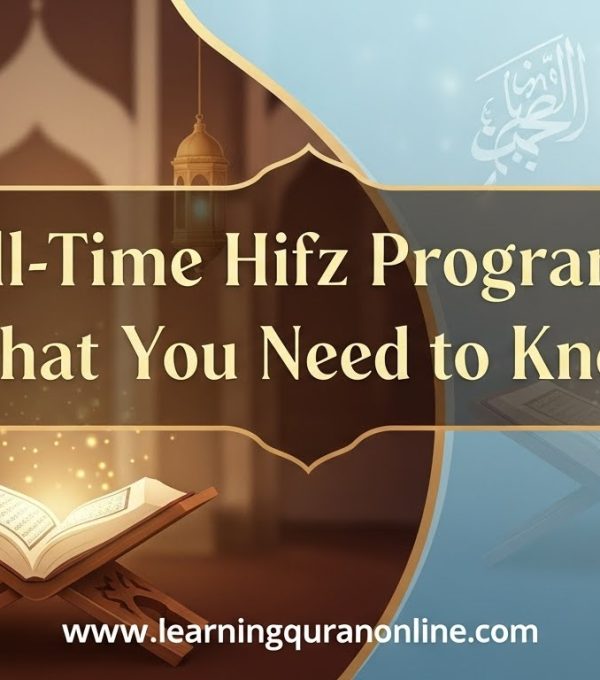 Full-Time Hifz Programs: What You Need to Know