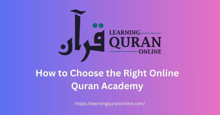 How to Choose the Right Online Quran Academy: A Complete Guide