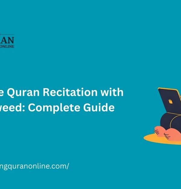 Online Quran Recitation with Tajweed: Complete Guide
