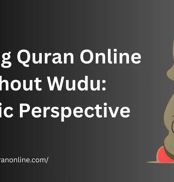 Reading Quran Online Without Wudu: Islamic Perspective