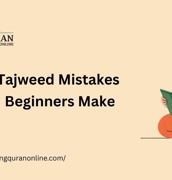 Tajweed Mistakes Beginners Make