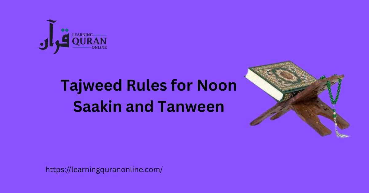 Tajweed Rules for Noon Saakin and Tanween