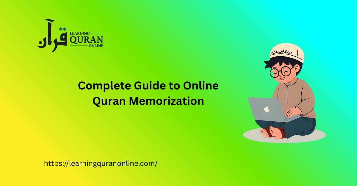 Complete Guide to Online Quran Memorization