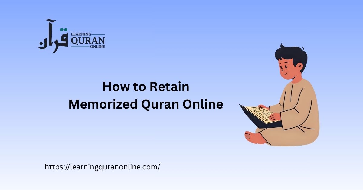 How to Retain Memorized Quran Online