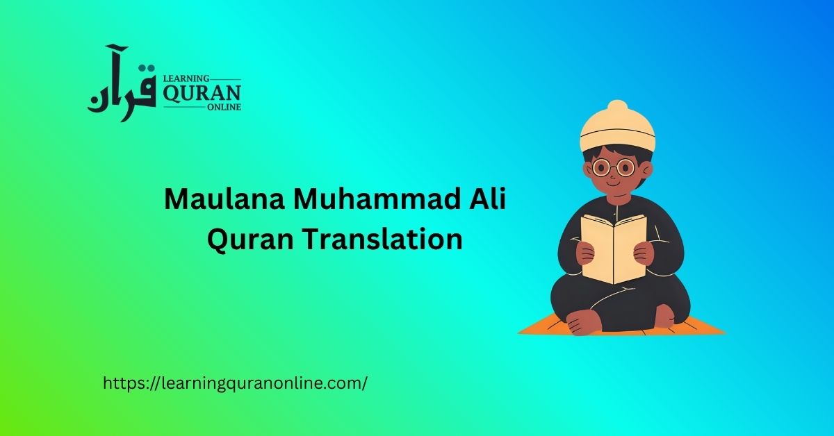 Maulana Muhammad Ali Quran Translation: Complete Review