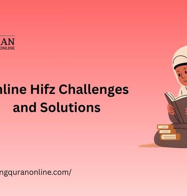 Online Hifz Challenges and Solutions