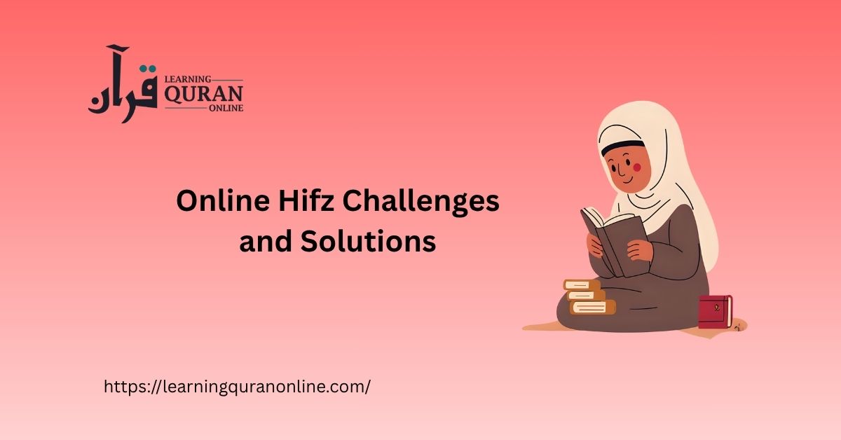 Online Hifz Challenges and Solutions