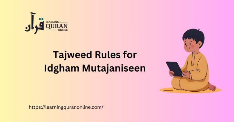 Tajweed Rules for Idgham Mutajaniseen: A Clear Guide for Quranic Recitation