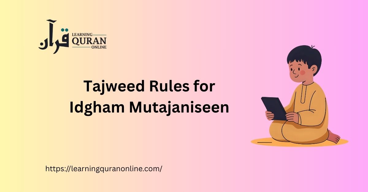Tajweed Rules for Idgham Mutajaniseen