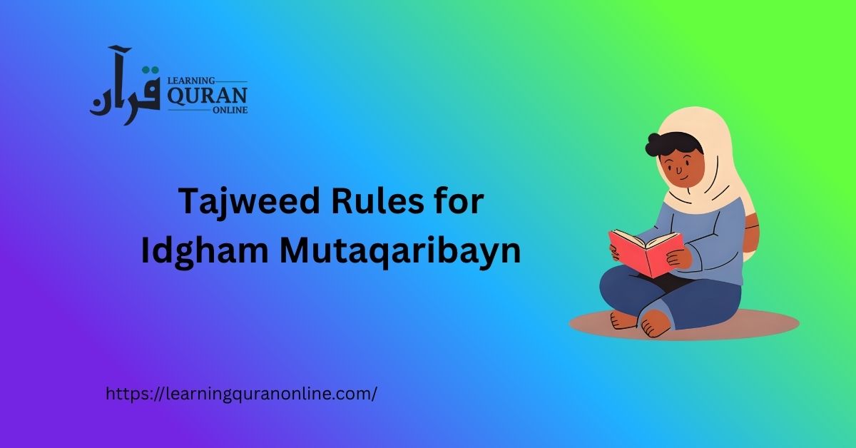 Tajweed Rules for Idgham Mutaqaribayn