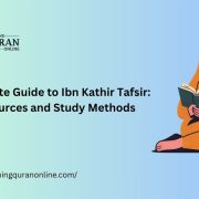 Complete Guide to Ibn Kathir Tafsir: Resources and Study Methods