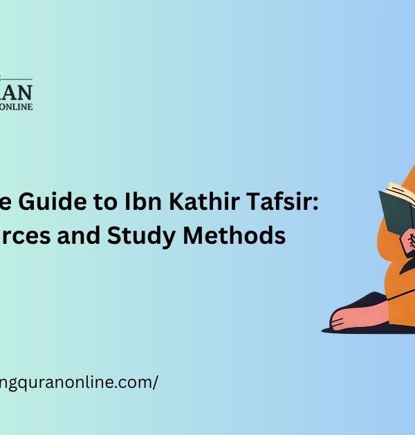 Complete Guide to Ibn Kathir Tafsir: Resources and Study Methods