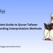 Complete Guide to Quran Tafseer: Understanding Interpretation Methods