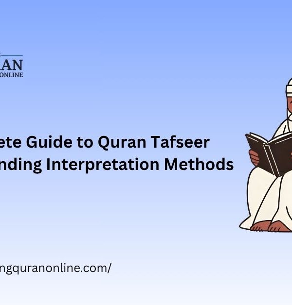 Complete Guide to Quran Tafseer: Understanding Interpretation Methods