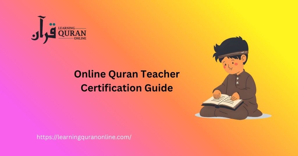 Online Quran Teacher Certification Guide – Learning Online Quran