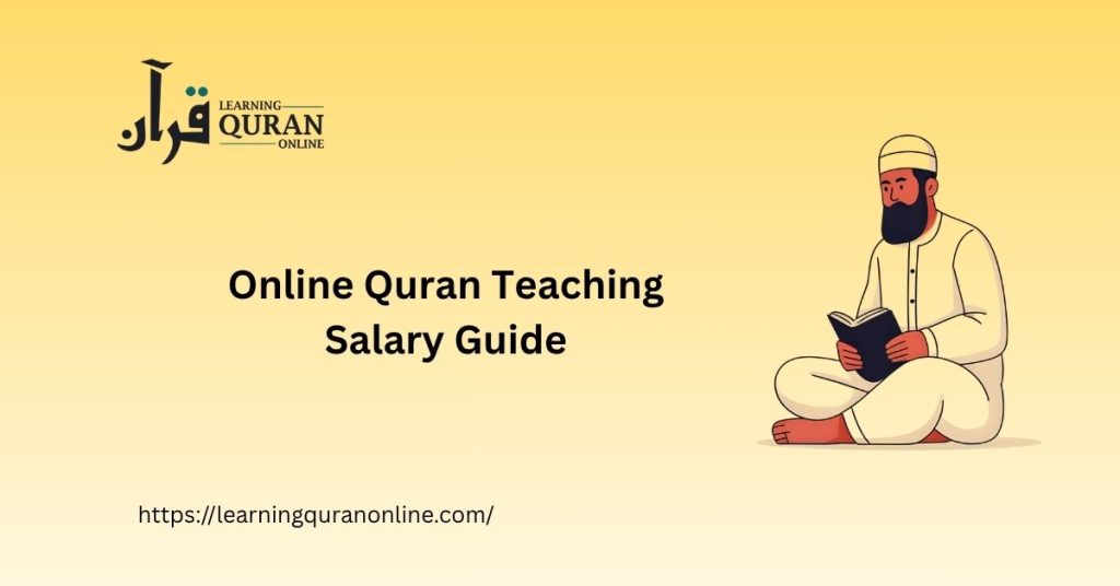 Online Quran Teaching Salary Guide: How Much Can You Earn as an Online Quran Tutor?