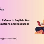 Quran Tafseer in English: Best Translations and Resources