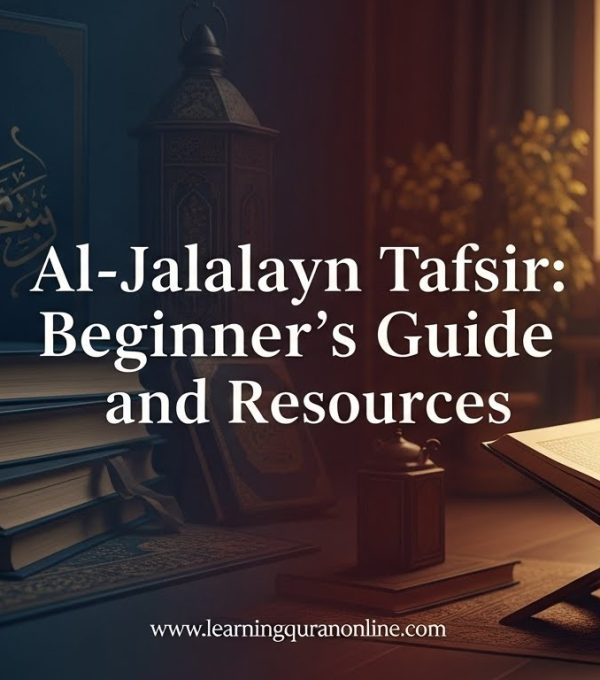 Al-Jalalayn Tafsir: Beginner’s Guide and Resources
