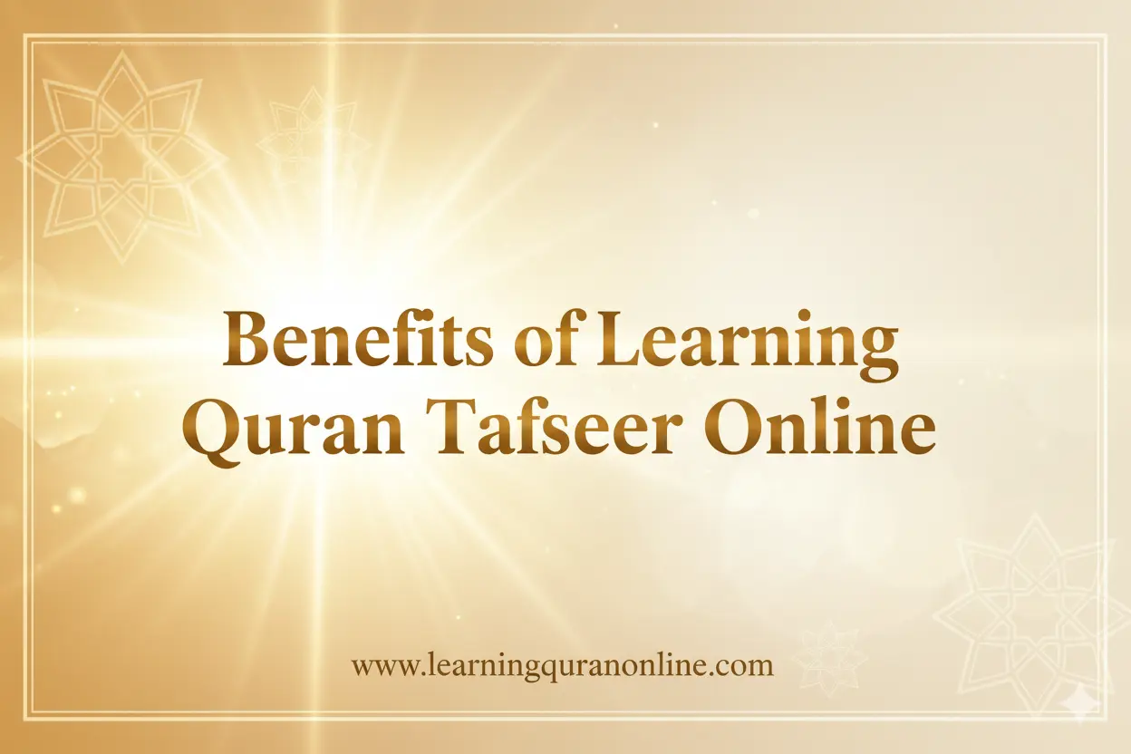 Benefits of Learning Quran Tafseer Online