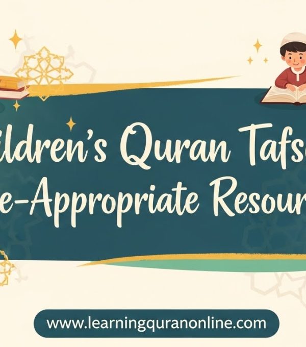 Children’s Quran Tafseer: Age-Appropriate Resources