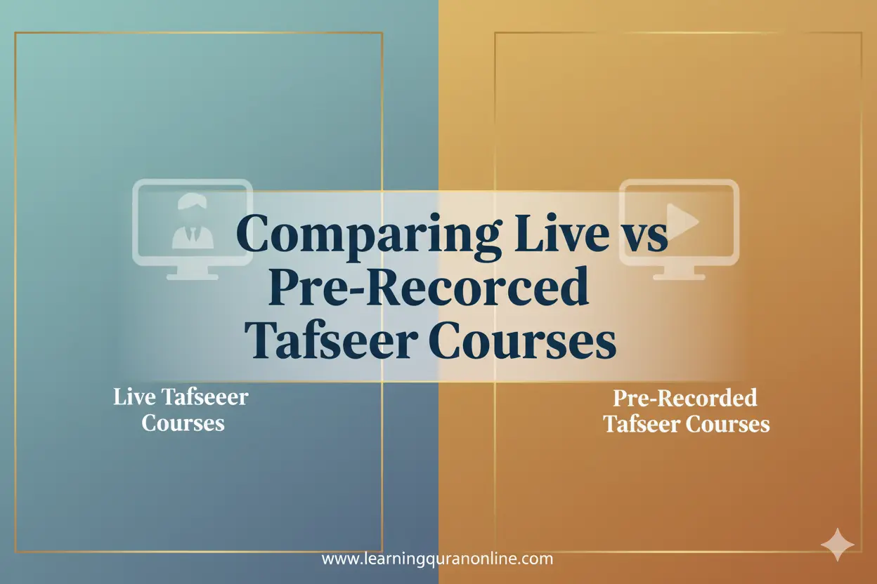 Comparing Live vs Pre-Recorded Tafseer Courses