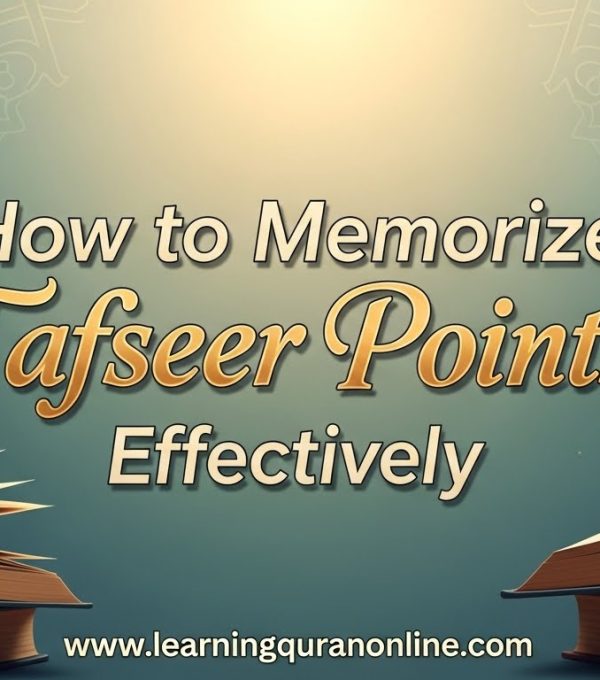 How to Memorize Tafseer Points Effectively