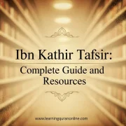 Ibn Kathir Tafsir: Complete Guide and Resources