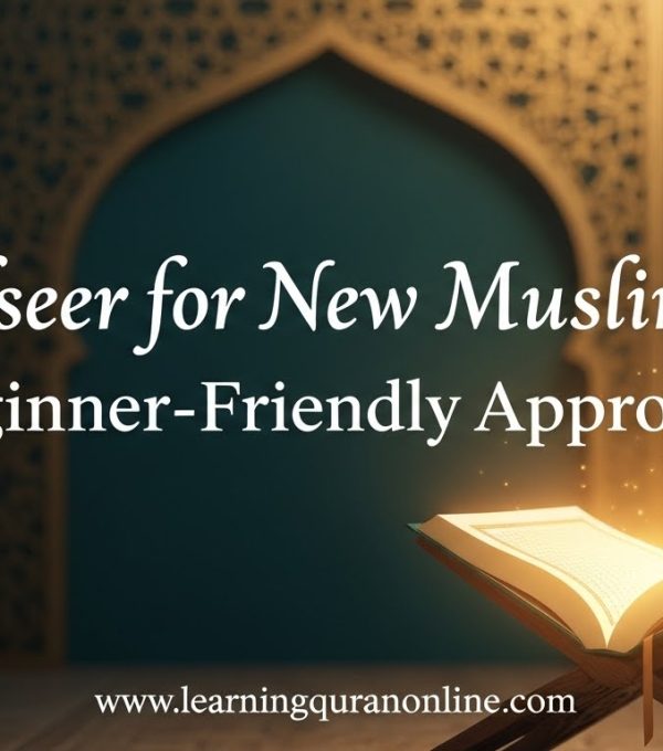 Tafseer for New Muslims: Beginner-Friendly Approach