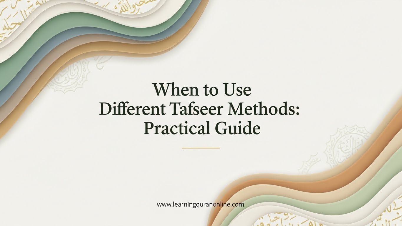 When to Use Different Tafseer Methods: Practical Guide