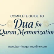 Complete Guide to Dua for Quran Memorization
