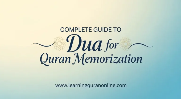 Complete Guide to Dua for Quran Memorization