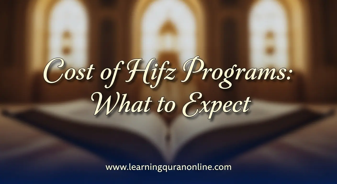 Cost of Hifz Programs: What to Expect