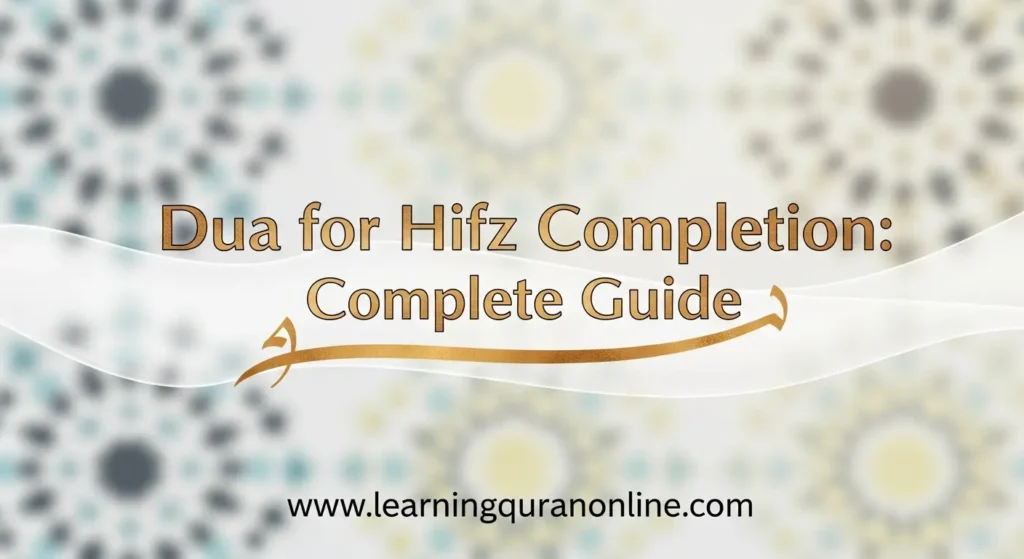 Dua for Hifz Completion: Complete Guide