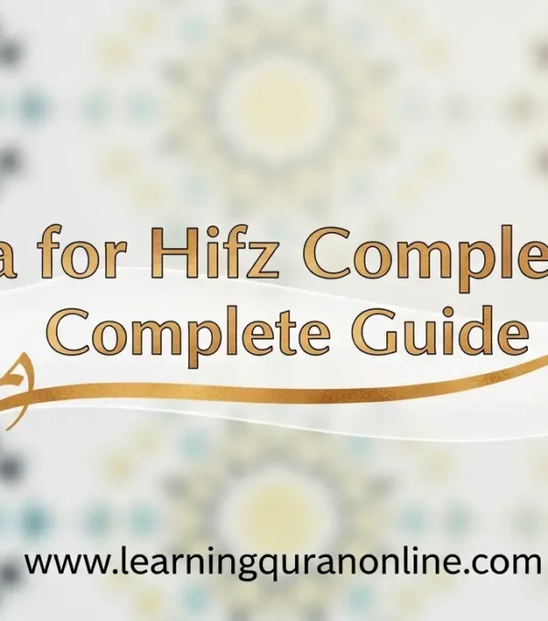 Dua for Hifz Completion: Complete Guide