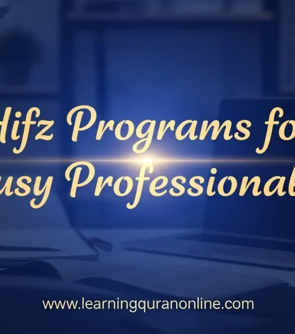 Hifz Programs for Busy Professionals