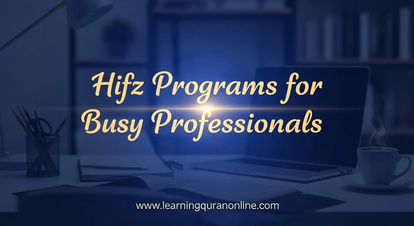 Hifz Programs for Busy Professionals