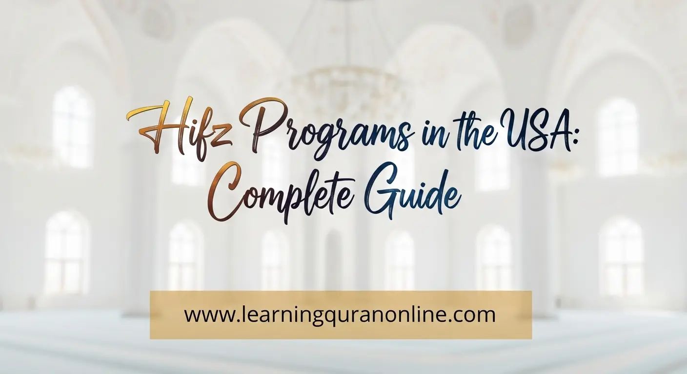 Hifz Programs in the USA: Complete Guide