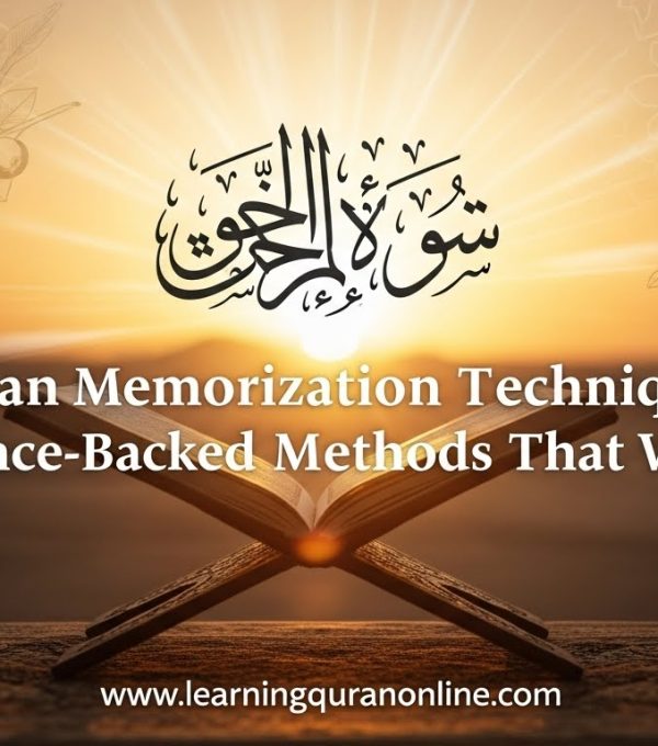Quran Memorization Techniques: Science-Backed Methods That Work
