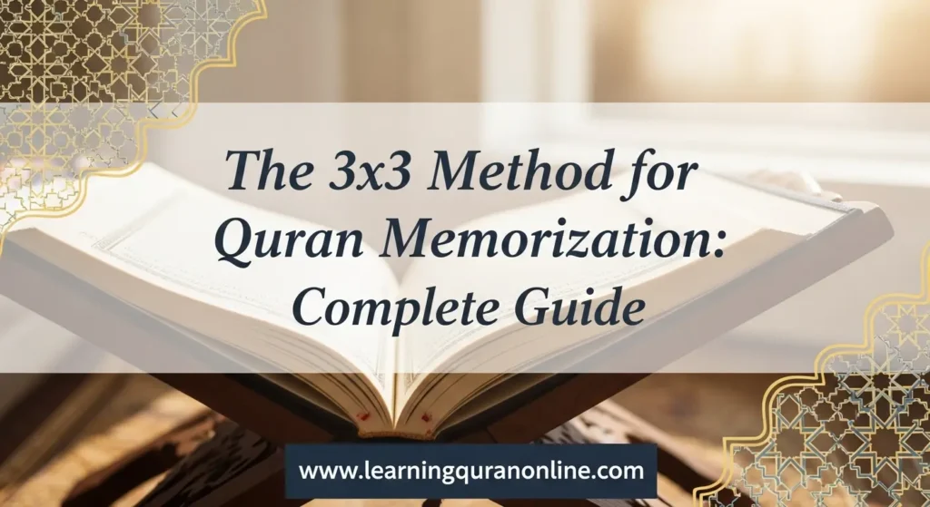 The 3x3 Method for Quran Memorization: Complete Guide