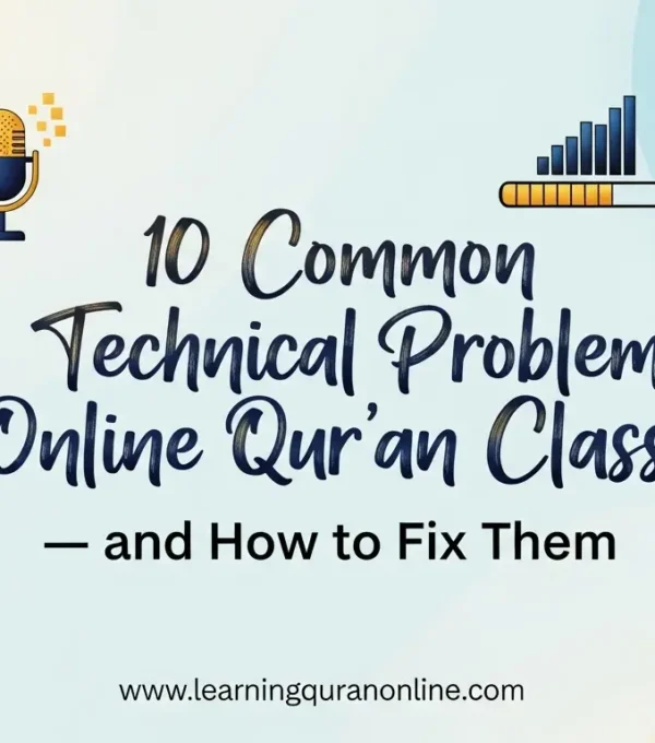 10 Common Technical Problems in Online Qur’an Classes — and How to Fix Them
