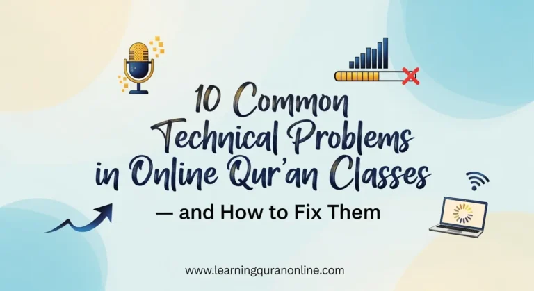 10 Common Technical Problems in Online Qur’an Classes — and How to Fix Them