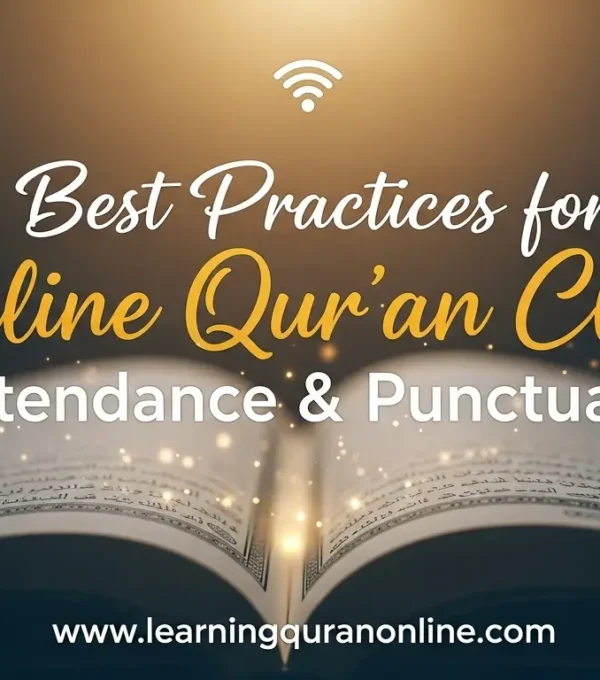 Best Practices for Online Qur’an Class Attendance & Punctuality