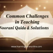 Common Challenges in Teaching Noorani Qaida & Solutions