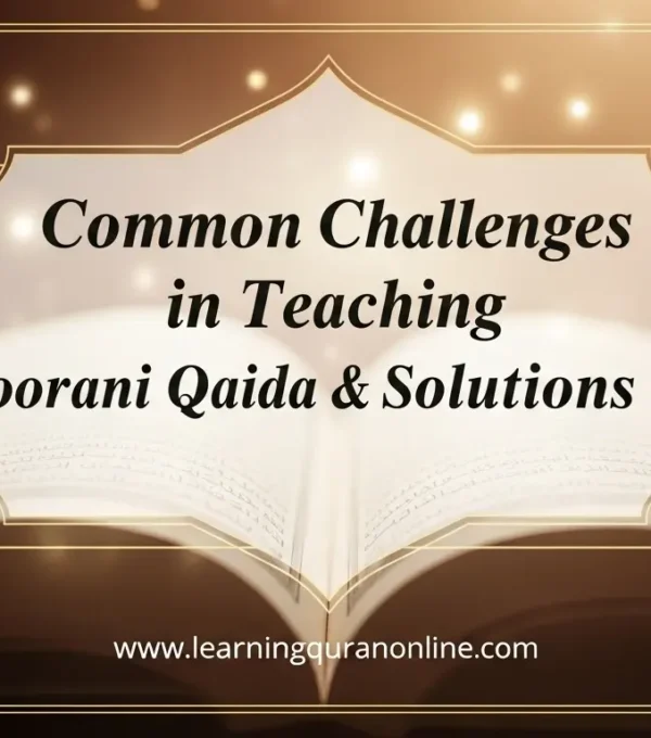 Common Challenges in Teaching Noorani Qaida & Solutions