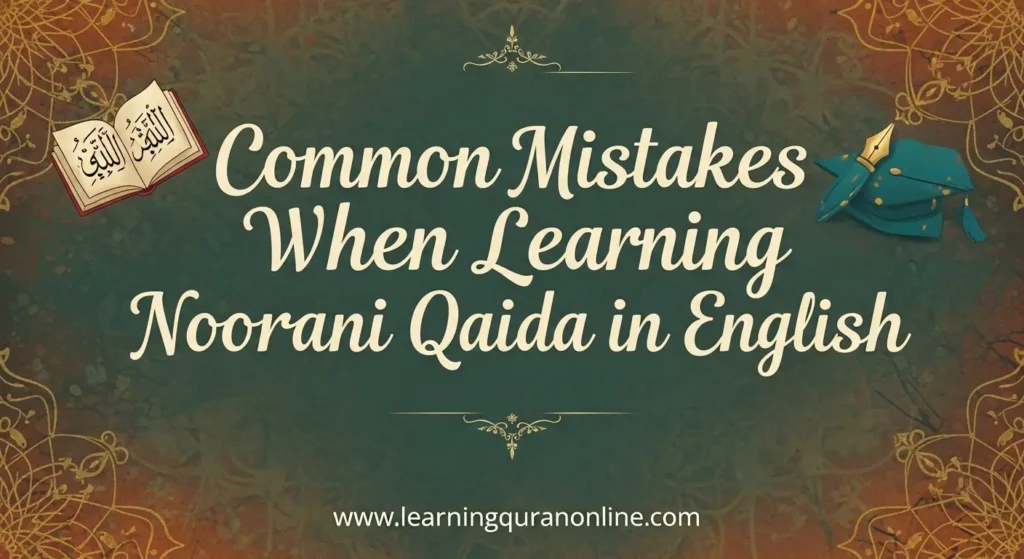 Common Mistakes When Learning Noorani Qaida in English