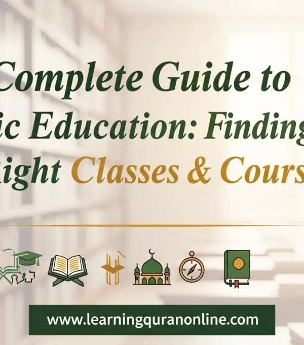 Complete Guide to Islamic Education: Finding the Right Classes & Courses
