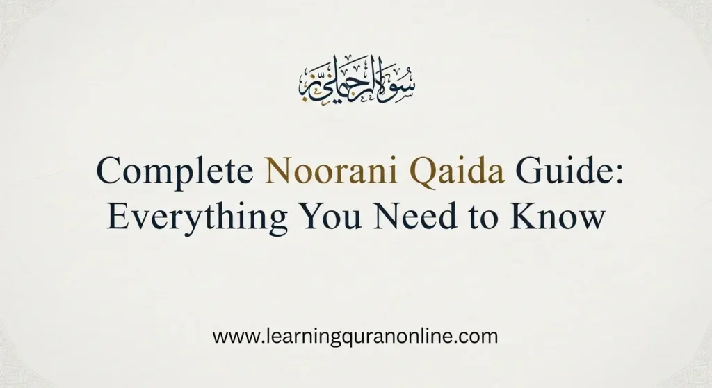 Complete Noorani Qaida Guide: Everything You Need to Know